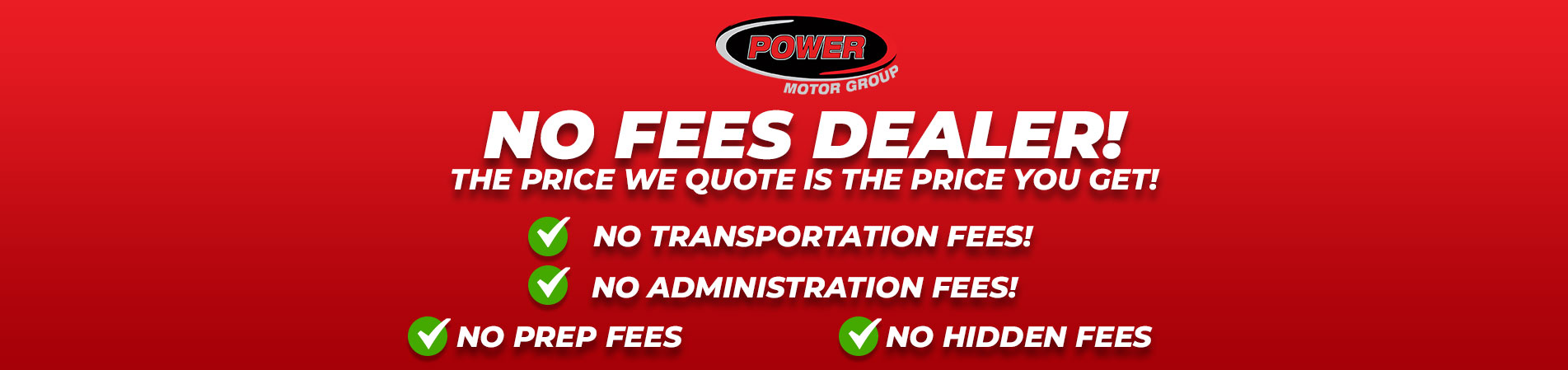 No Fees Dealer!